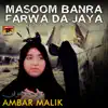 Ambar Malik - Masoom Banra Farwa da Jaya - Single